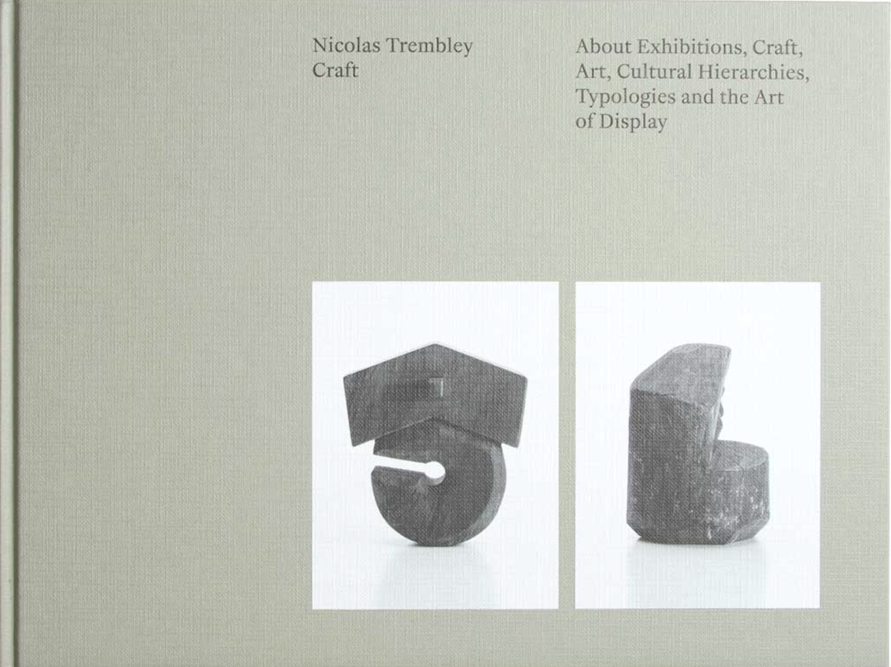 All Editions TREMBLEY, Nicolas Craft: About Exhibitions, Craft, Art, Cultural Hierarchies, Typologies and the Art of Display