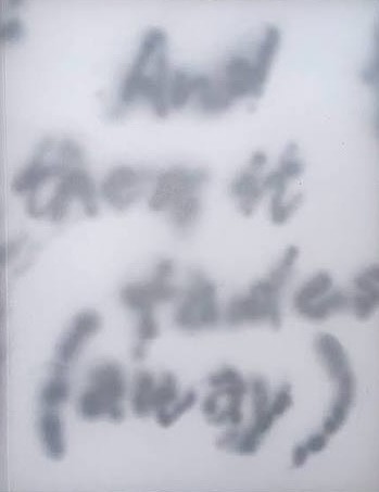 And Then It Fades (Away)
