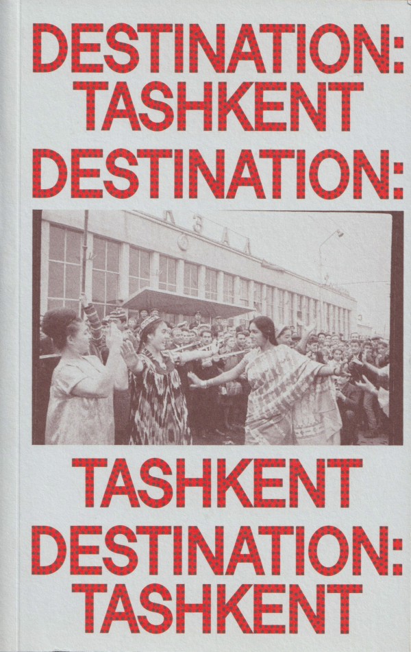 Destination: Tashkent Experiences of Cinematic Internationalism