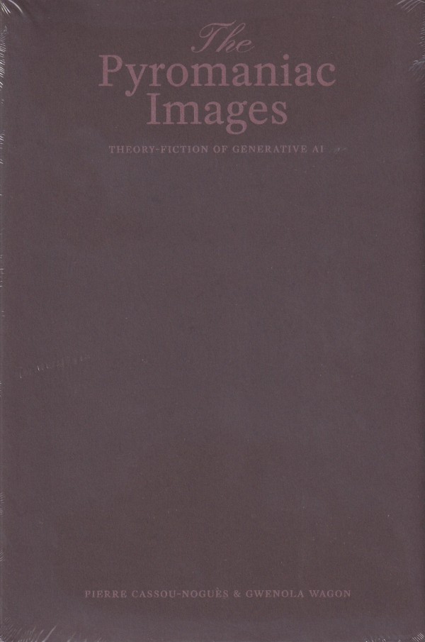 The Pyromaniac Images Theory-Fiction of Generative AI