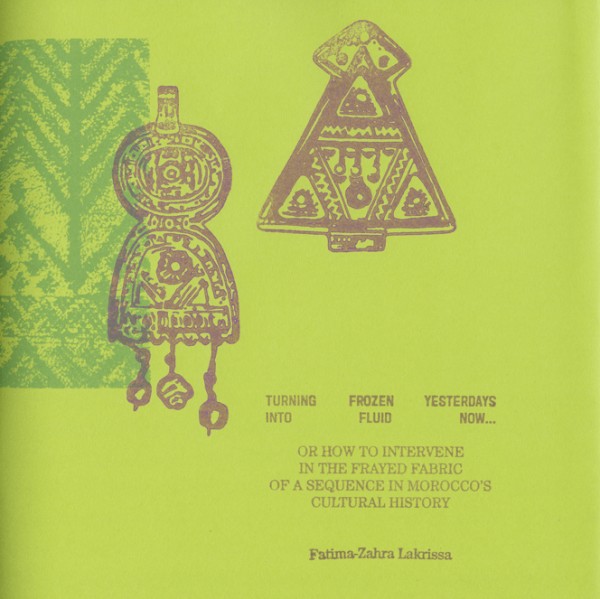 Turning Frozen Yesterdays into Fluid Now… – Or how to Intervene in the Frayed Fabric of a Sequence in Morocco's Cultural History
